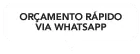 Orçamento Rápido via Whatsapp