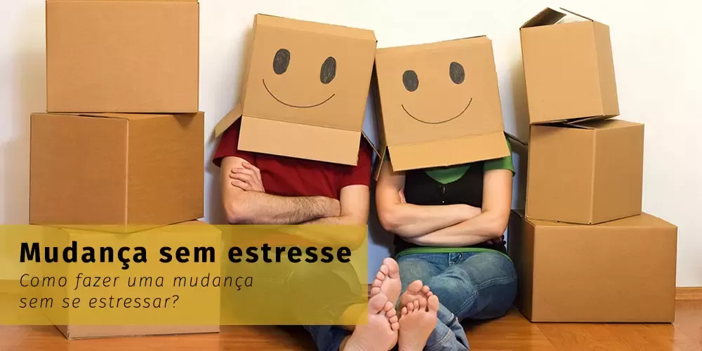 Como fazer uma mudança sem se estressar?